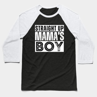 Straight Up Mama's Boy Baseball T-Shirt